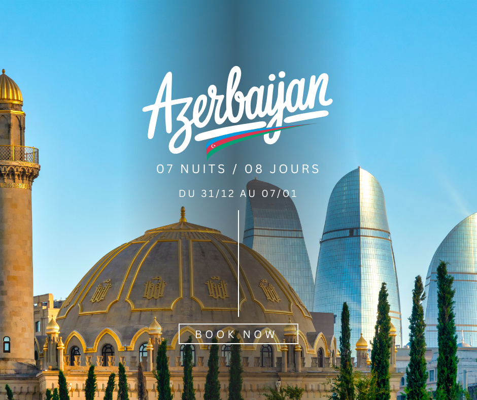 Azerbaïdjan 07 nuits / 08 jours ( FIN D'ANNEE)